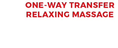ONE-WAY TRANSFER+RELAXING MASSAGE+5% CASH BACK